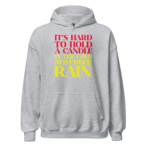 It’s Hard To Hold A Candle In The Cold November Rain Unisex Hoodie