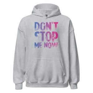 Don't Stop Me Now Unisex Hoodie