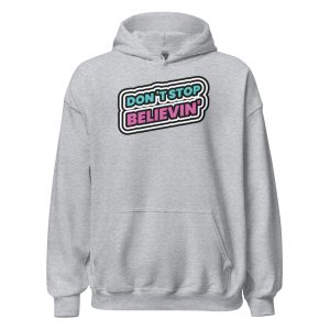 Don't Stop Believin' Unisex Hoodie