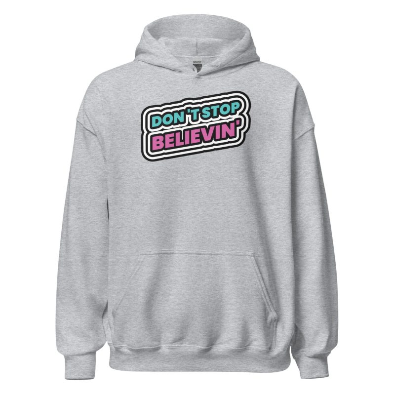Don't Stop Believin' Unisex Hoodie