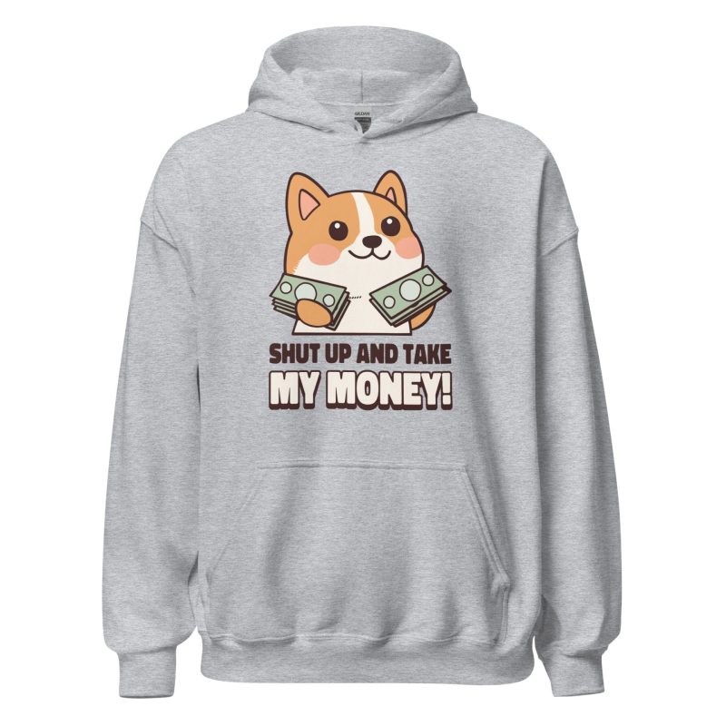 Shut Up and Take My Money Unisex Hoodie