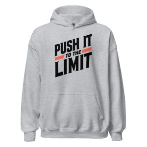 Push It To The Limit Unisex Hoodie