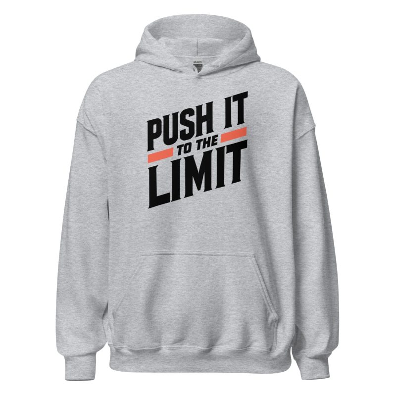 Push It To The Limit Unisex Hoodie