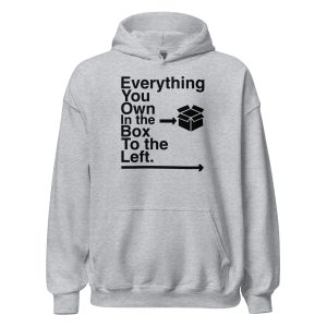 Everything You Own In The Box To The Left Unisex Hoodie