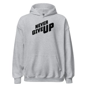 Never Give Up Unisex Hoodie