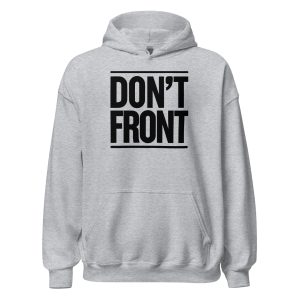 Don’t Front Unisex Hoodie