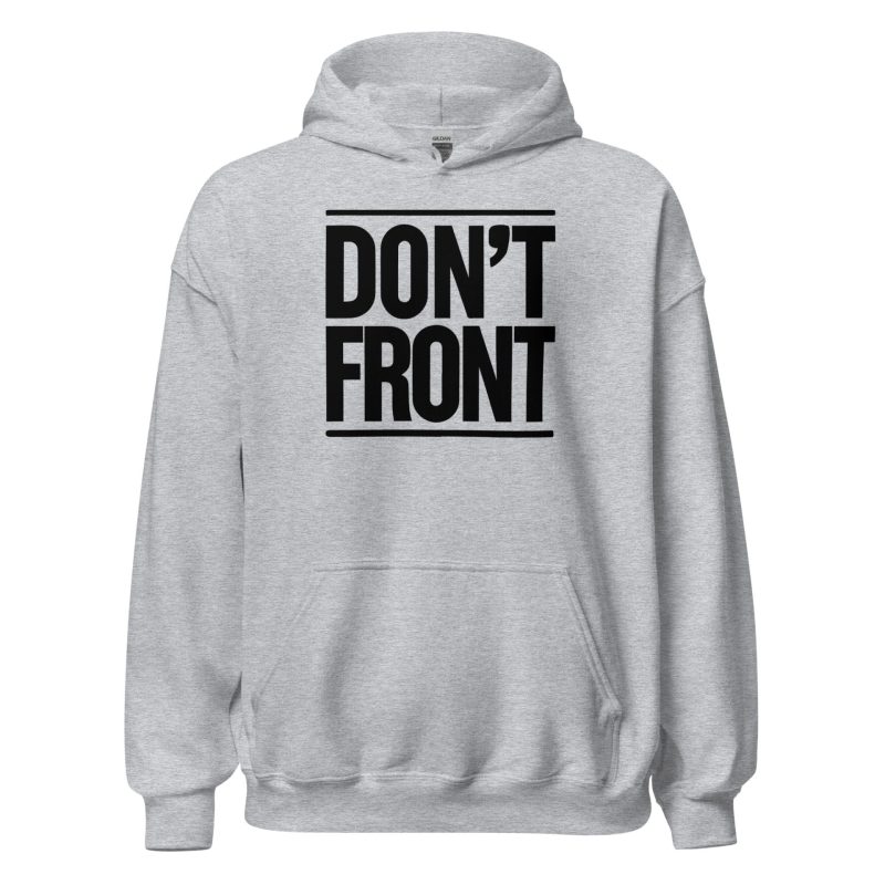 Don’t Front Unisex Hoodie