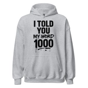 I Told You My Word 1000 Unisex Hoodie