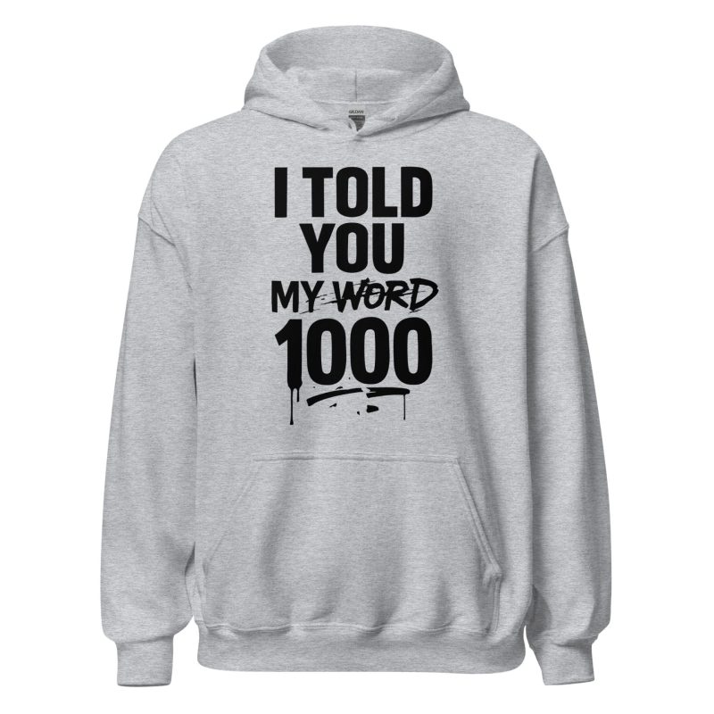 I Told You My Word 1000 Unisex Hoodie