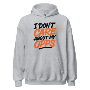 I Don't Care About My Opps Unisex Hoodie