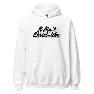 It Ain't Christ-like
