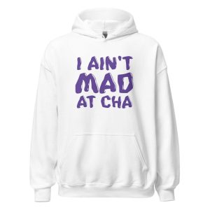 I Ain't Mad at Cha