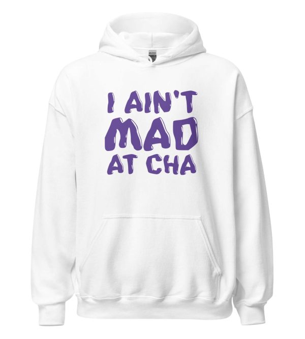 I Ain't Mad at Cha