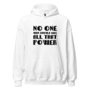 No One Man Should Have All That Power