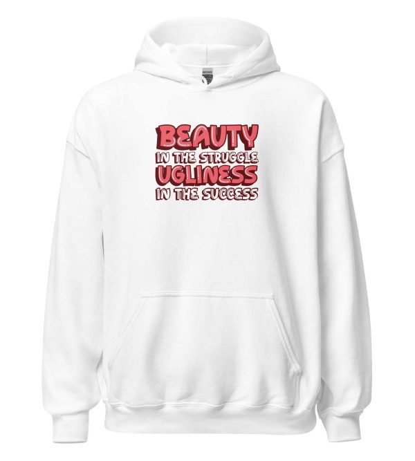 Beauty In The Struggle Ugliness In The Success