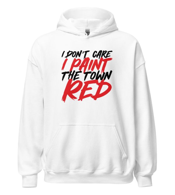 I Don't Care I Paint The Town Red