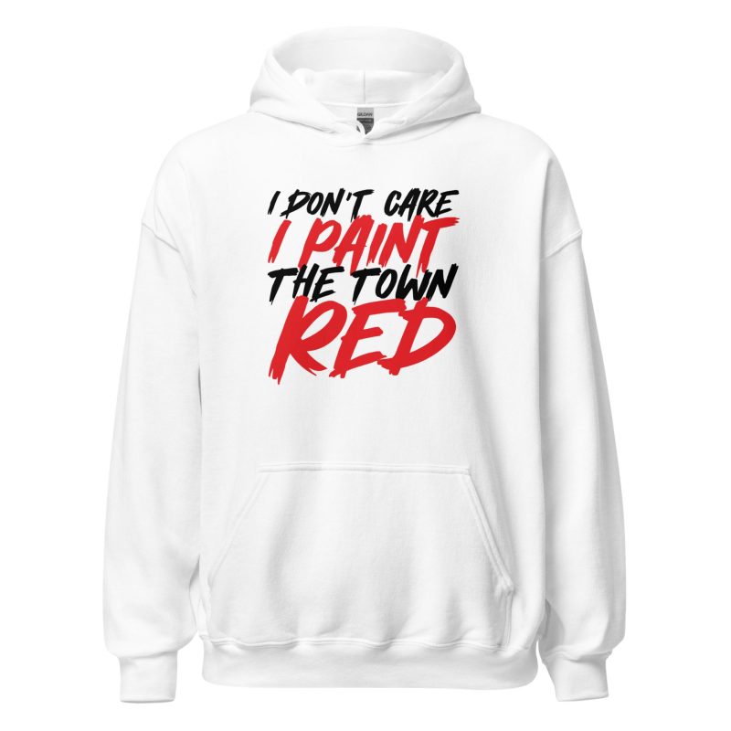 I Don't Care I Paint The Town Red