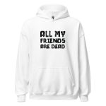 All My Friends Are Dead