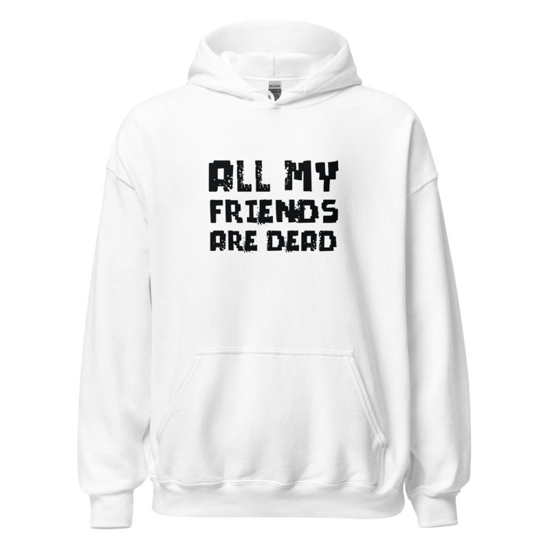 All My Friends Are Dead