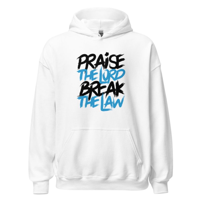 Praise the Lord Break the Law