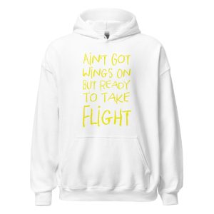 Ain't Got Wings On But Ready To Take Flight