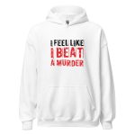 I Feel Like I Beat A Murder
