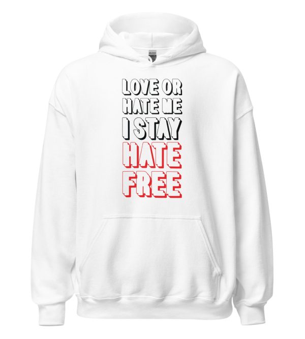 Love Or Hate Me I Stay Hate-free
