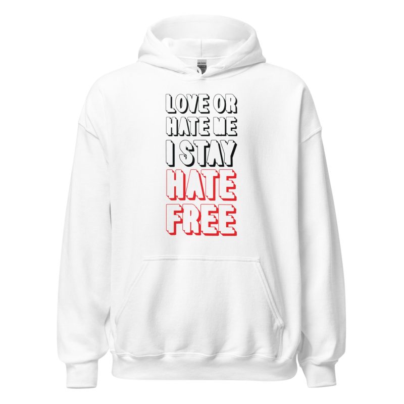Love Or Hate Me I Stay Hate-free