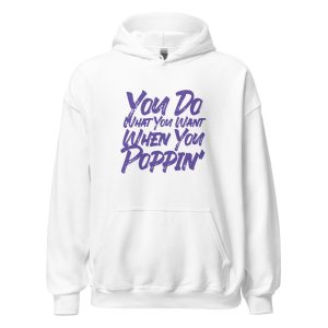 You Do What You Want When You Poppin'
