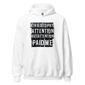 I Tried to Pay Attention But Attention Paid Me