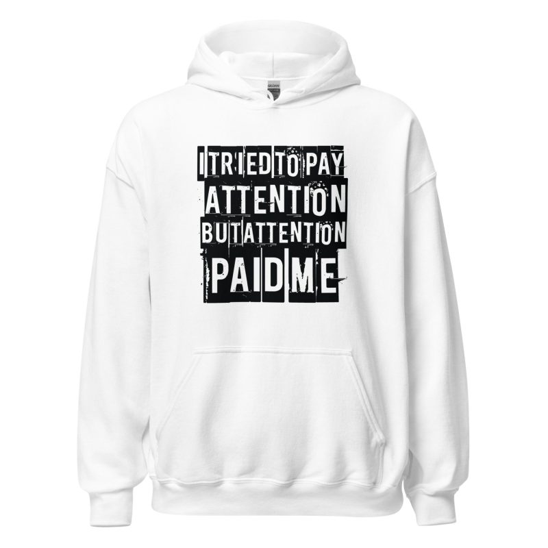 I Tried to Pay Attention But Attention Paid Me