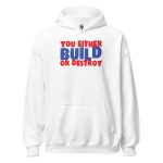You Either Build Or Destroy