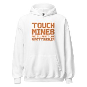 Touch Mines And I'll React Like A Rottweiler