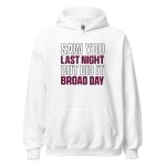 Saw You Last Night But Did It Broad Day