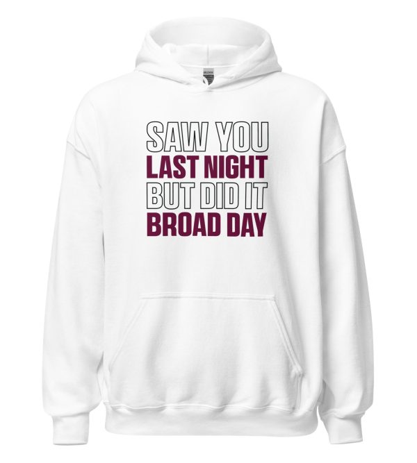 Saw You Last Night But Did It Broad Day