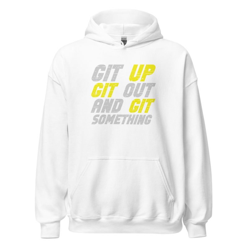 Git Up Git Out And Git Something