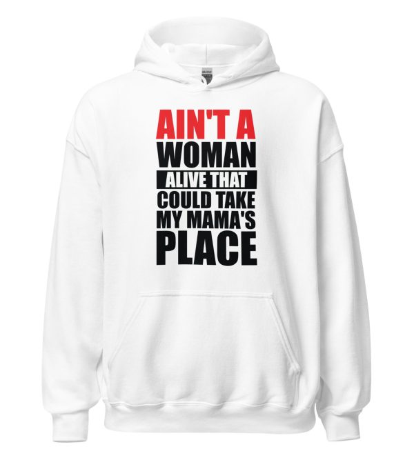 Ain't A Woman Alive That Could Take My Mama's Place
