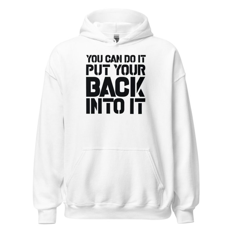 You Can Do It Put Your Back Into It