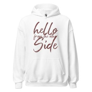 Hello From The Other Side Unisex Hoodie