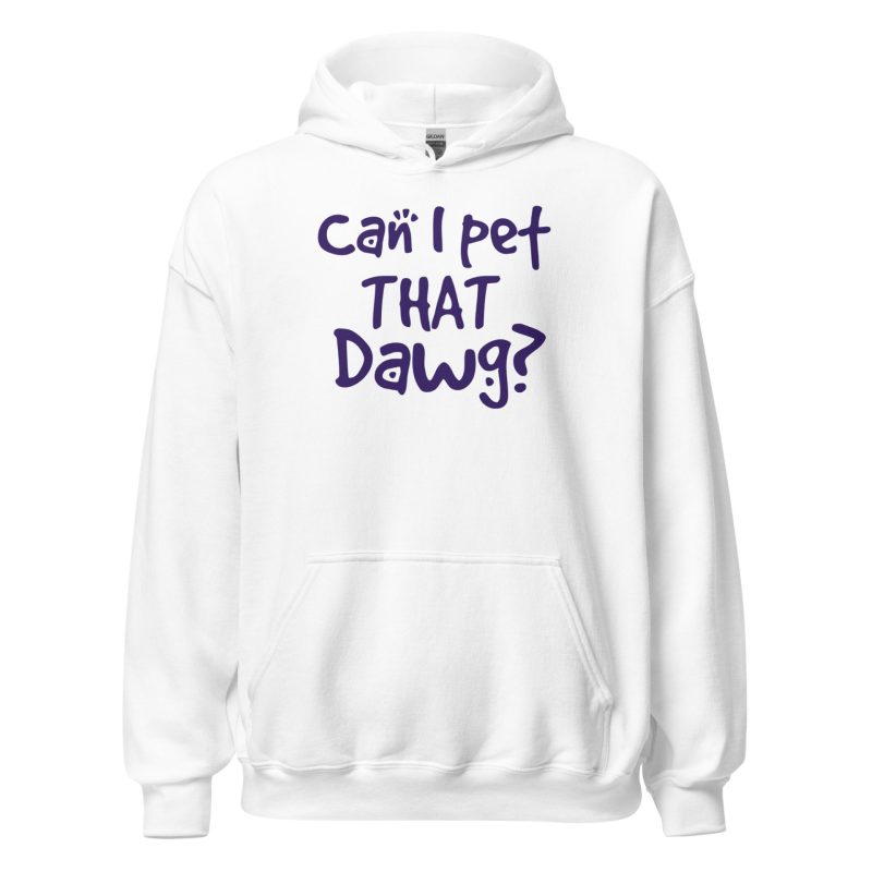Can I Pet That Dawg? Unisex Hoodie