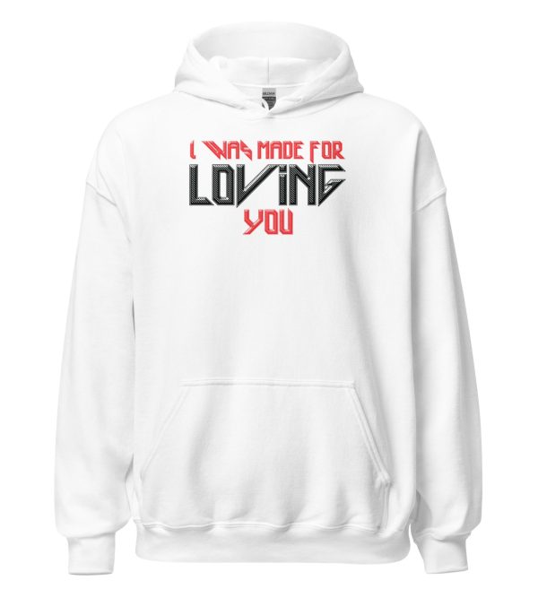I Was Made For Loving You Unisex Hoodie
