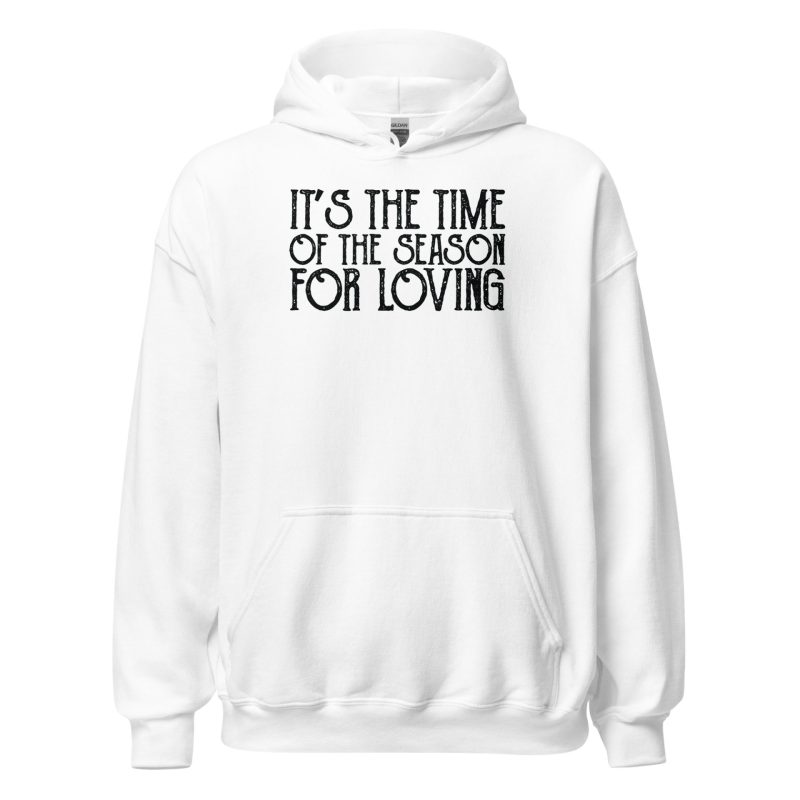 It's The Time Of The Season For Loving Unisex Hoodie