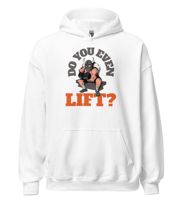 Do You Even Lift? Unisex Hoodie