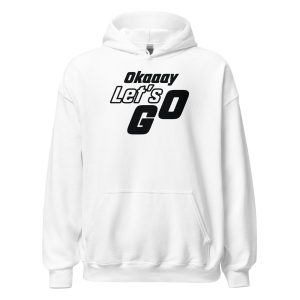 Okaaay Let’s Go Unisex Hoodie