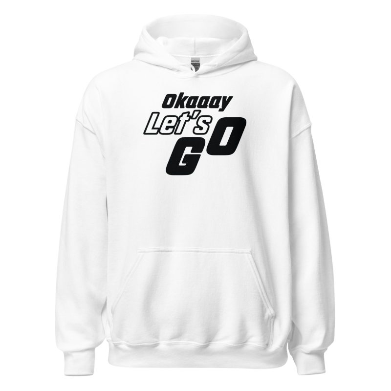 Okaaay Let’s Go Unisex Hoodie