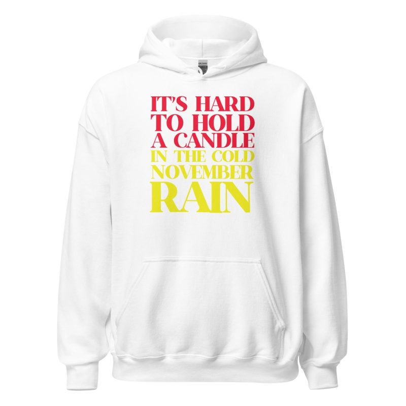 It’s Hard To Hold A Candle In The Cold November Rain Unisex Hoodie