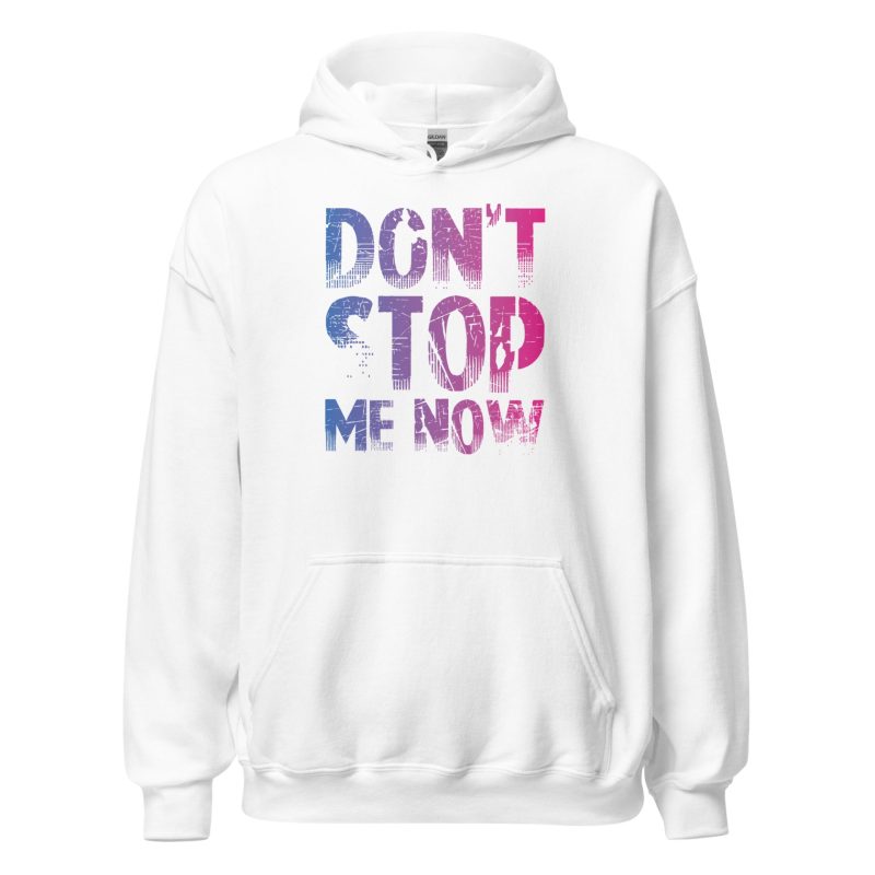 Don't Stop Me Now Unisex Hoodie