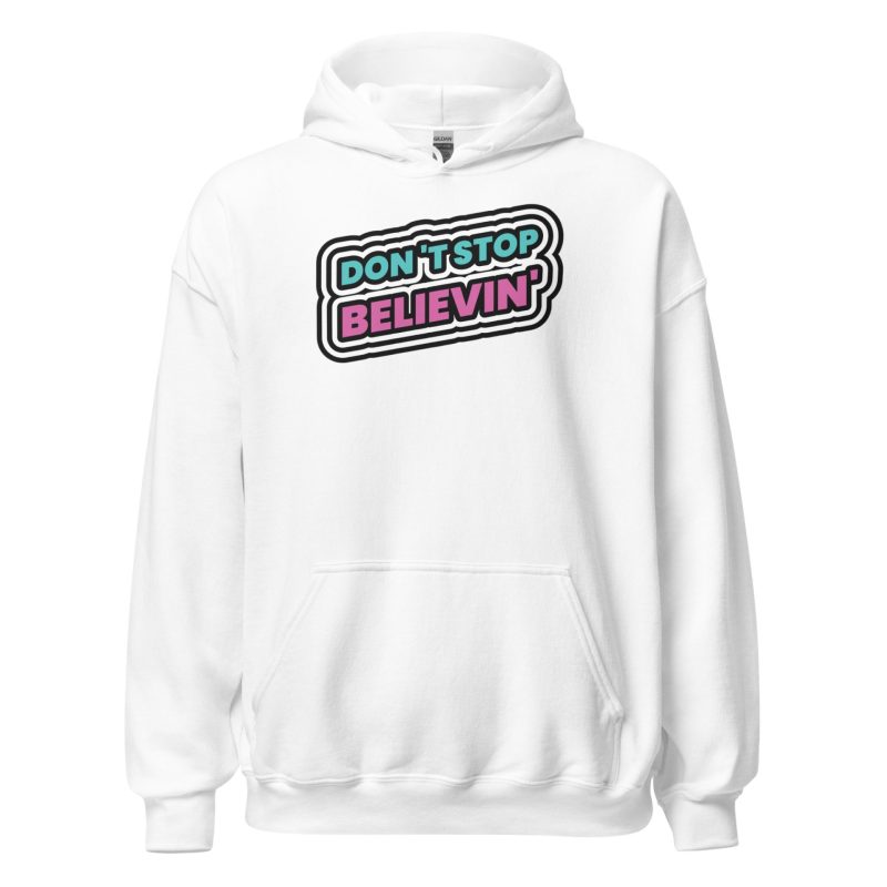 Don't Stop Believin' Unisex Hoodie