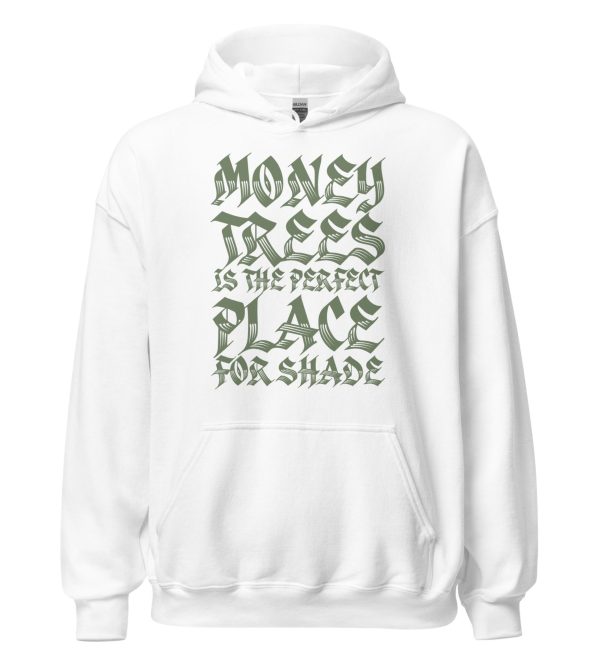 Money Trees Is The Perfect Place For Shade Unisex Hoodie