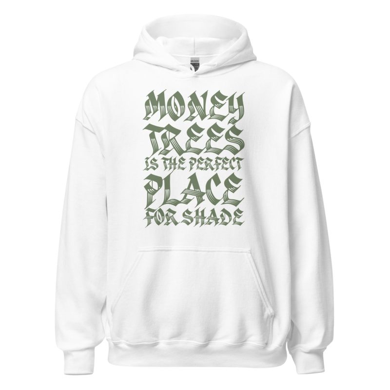 Money Trees Is The Perfect Place For Shade Unisex Hoodie